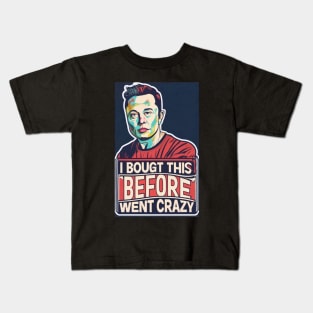 The Calm Before Elon's Storm: I bought this before Elon went crazy bumper sticker Kids T-Shirt